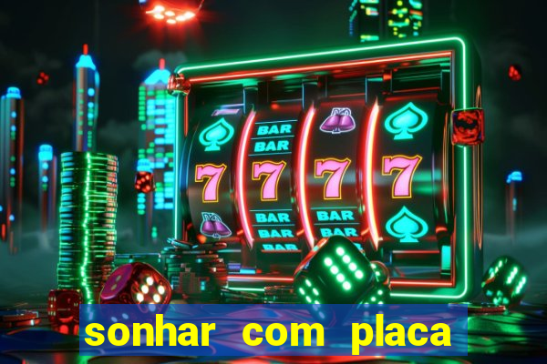 sonhar com placa de carro